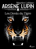 Arsène Lupin -- Les Dents du Tigre (eBook, ePUB)