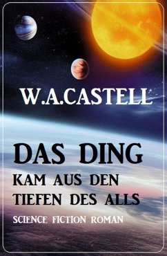 Cover Das Ding kam aus den Tiefen des Alls: Science Fiction Roman (eBook, ePUB)