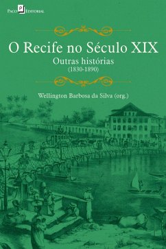 O Recife no século XIX (eBook, ePUB) - Silva, Wellington Barbosa da