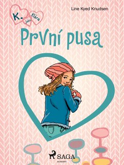 K. jako Klára 3 – První pusa (eBook, ePUB) - Knudsen, Line Kyed