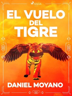 El vuelo del tigre (eBook, ePUB) - Moyano, Daniel