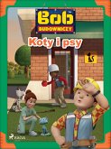 Bob Budowniczy - Koty i psy (fixed-layout eBook, ePUB)