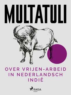 Over Vrijen-Arbeid in Nederlandsch Indië (eBook, ePUB) - Multatuli