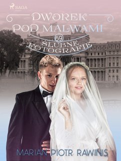 Dworek pod Malwami 69 - Slubne fotografie (eBook, ePUB) - Rawinis, Marian Piotr