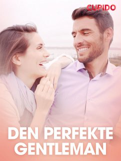 Den perfekte gentleman – erotiske noveller (eBook, ePUB) - Cupido