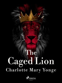 The Caged Lion (eBook, ePUB) - Yonge, Charlotte Mary