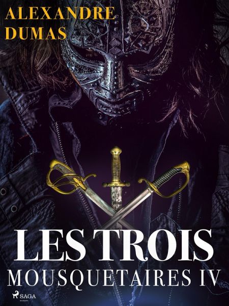 Les Trois Mousquetaires IV (eBook, ePUB) Les Trois Mousquetaires IV (eBook, ePUB)