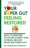 Your Super Gut Feeling Restored - How to Restore Your Life Energy and Overall Health from The Inside Out (eBook, ePUB)