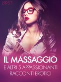Il massaggio e altri 5 appassionanti racconti erotici (eBook, ePUB) Il massaggio e altri 5 appassionanti racconti erotici (eBook, ePUB)