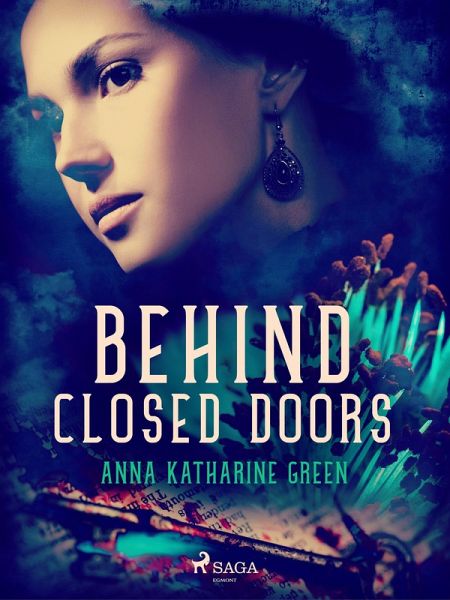 Behind Closed Doors eBook ePUB von Anna Katharine Green b cher.de