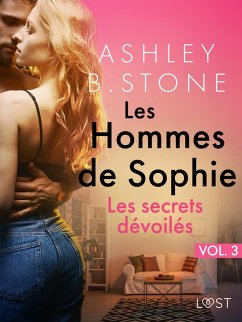 Les Hommes de Sophie Vol. 3: Les secrets dévoilés - Une nouvelle érotique (eBook, ePUB) - Stone, Ashley B.