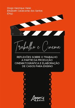 Cover Trabalho e Cinema: Reflexões sobre o Trabalho a Partir da Produção Cinematográfica e Elaboração de Casos para Ensino (eBook, ePUB)