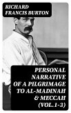 Personal Narrative of a Pilgrimage to Al-Madinah & Meccah (Vol.1-3) (eBook, ePUB)