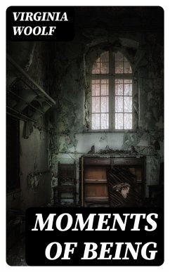 Moments of Being (eBook, ePUB) - Woolf, Virginia
