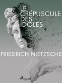 Le Crépuscule des idoles (eBook, ePUB)