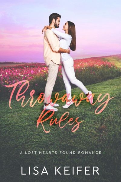Throwaway Rules (A Lost Hearts Found Romance, #3) (eBook, ePUB) Throwaway Rules (A Lost Hearts Found Romance, #3) (eBook, ePUB)