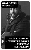 The Fantastical Adventure Books - Premium Collection (eBook, ePUB) The Fantastical Adventure Books - Premium Collection (eBook, ePUB)