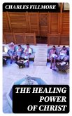 The Healing Power of Christ (eBook, ePUB)
