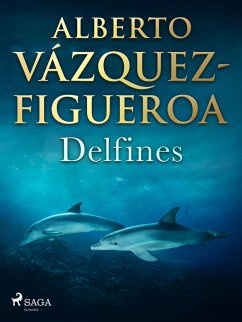 Delfines (eBook, ePUB) - Vázquez Figueroa, Alberto