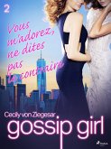 Gossip Girl, Tome 2 : Vous m'adorez, ne dites pas le contraire (eBook, ePUB)