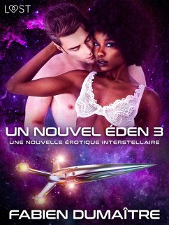 Un nouvel Éden 3 - Une nouvelle érotique interstellaire (eBook, ePUB) - Dumaître, Fabien