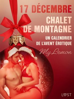 17 décembre : Chalet de montagne - Un calendrier de l'Avent érotique (eBook, ePUB) - Lemon, My