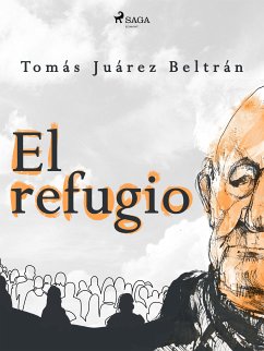 El refugio (eBook, ePUB) - Juárez Beltrán, Tomás