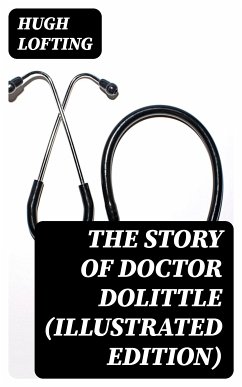 The Story of Doctor Dolittle (Illustrated Edition) (eBook, ePUB) - Lofting, Hugh