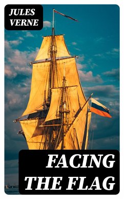 Facing the Flag (eBook, ePUB) - Verne, Jules