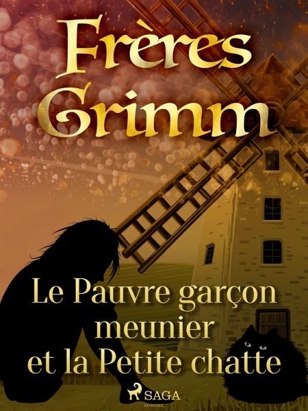 Le Pauvre garçon meunier et la Petite chatte (eBook, ePUB) Le Pauvre garçon meunier et la Petite chatte (eBook, ePUB)
