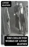 The Collected Works of Annie Haynes (eBook, ePUB)