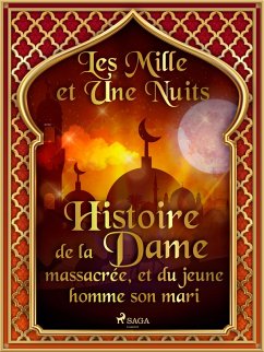 Histoire de la Dame massacrée, et du jeune homme son mari (eBook, ePUB) - Nights, One Thousand and One