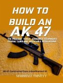 HOW TO BUILD AN AK 47 (eBook, ePUB)