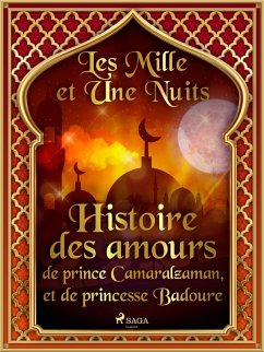 Cover Histoire des amours de prince Camaralzaman, et de princesse Badoure (eBook, ePUB)
