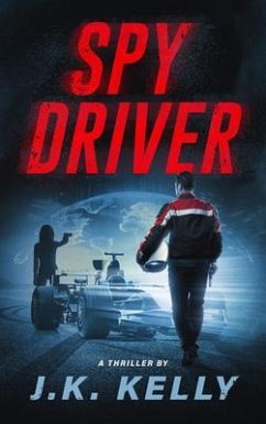 Spy Driver (eBook, ePUB) - Kelly, J. K.