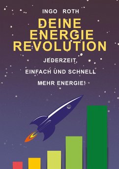 Deine Energie Revolution (eBook, ePUB) - Roth, Ingo