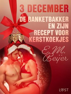 3 december - De Banketbakker en zijn recept voor kerstkoekjes - een erotische adventskalender (eBook, ePUB) - Beijer, E. M.