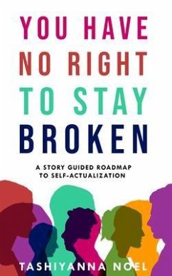 You Have No Right to Stay Broken (eBook, ePUB) - Noel, Tashiyanna