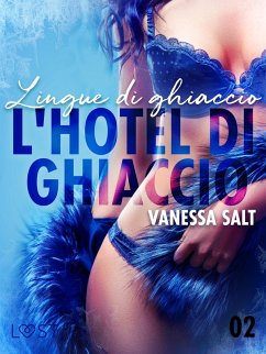 L'hotel di ghiaccio 2: Lingue di ghiaccio - breve racconto erotico (eBook, ePUB) Cover L'hotel di ghiaccio 2: Lingue di ghiaccio - breve racconto erotico (eBook, ePUB)