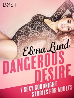Cover Dangerous Desire - 7 sexy goodnight stories for adults (eBook, ePUB)
