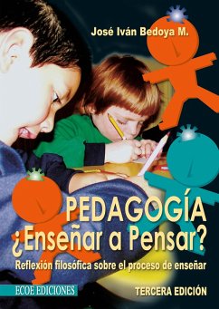Pedagogía ¿enseñar a pensar? (eBook, PDF) - José Bedoya