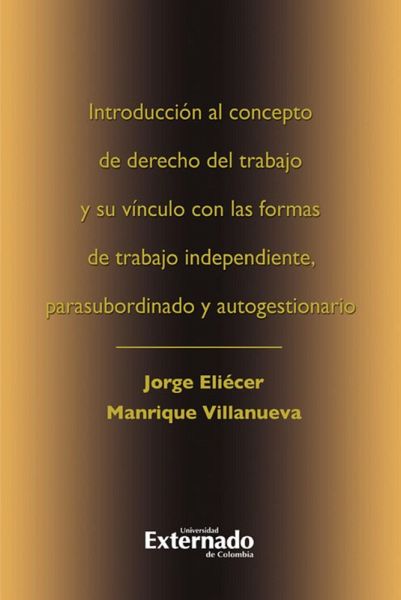 Introduccion al concepto de derecho del trabajo y su vinculo con las formas de trabajo independiente (eBook, PDF) Introduccion al concepto de derecho del trabajo y su vinculo con las formas de trabajo independiente (eBook, PDF)