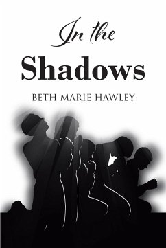 In the Shadows (eBook, ePUB) - Hawley, Beth Marie