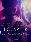 L'Ouvreur - 5 nouvelles érotiques sur les hommes en uniformes (eBook, ePUB) L'Ouvreur - 5 nouvelles érotiques sur les hommes en uniformes (eBook, ePUB)