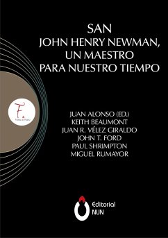 San John Henry Newman, un maestro para nuestro tiempo (eBook, ePUB) - García, Juan Alonso; Beaumont, Keith; Giraldo, Juan R. Vélez; Ford, John T.; Shrimpton, Paul; Rumayor, Miguel