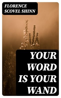 Your Word is Your Wand (eBook, ePUB) - Shinn, Florence Scovel