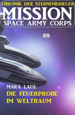Mission Space Army Corps 8: ¿Die Feuerprobe im Weltraum (eBook, ePUB) - Laue, Mara