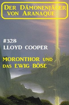 Moronthor und das ewig Böse: Der Dämonenjäger von Aranaque 328 (eBook, ePUB) - Cooper, Lloyd