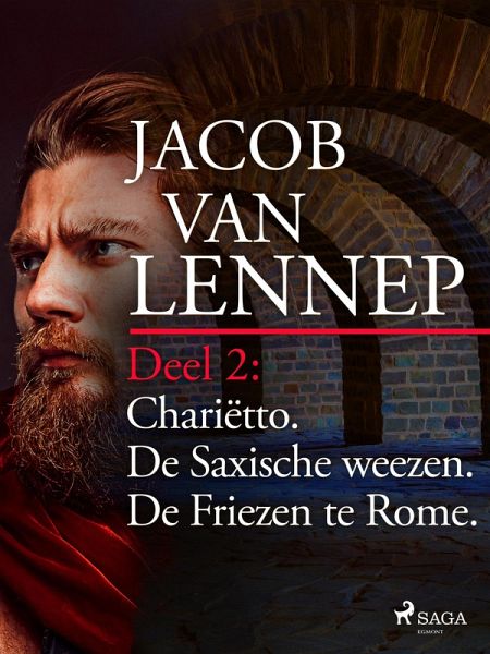 Onze voorouders in verschillende taferelen geschetst. Deel 2: Chariëtto. De Saxische weezen. De Friezen te Rome (eBook, ePUB)