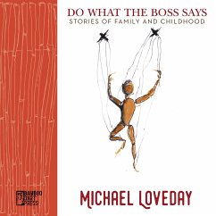 Cover Do What the Boss Says: Stories of Family and Childhood (eBook, ePUB)